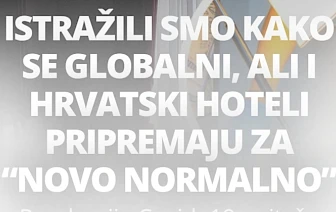 ISTRAŽILI SMO KAKO SE GLOBALNI, ALI I HRVATSKI HOTELI PRIPREMAJU ZA “NOVO NORMALNO”