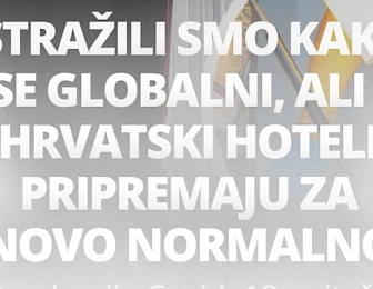 ISTRAŽILI SMO KAKO SE GLOBALNI, ALI I HRVATSKI HOTELI PRIPREMAJU ZA “NOVO NORMALNO”